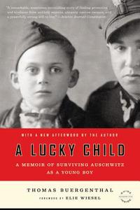 A Lucky Child: A Memoir of Surviving Auschwitz as a Young Boy di Thomas Buergenthal edito da BACK BAY BOOKS