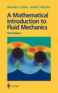 A Mathematical Introduction To Fluid Mechanics di Alexandre J. Chorin, Jerrold E. Marsden edito da Springer-verlag New York Inc.