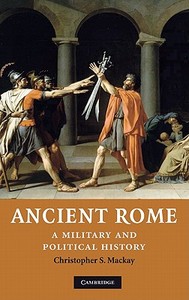 Ancient Rome di Christopher Mackay edito da Cambridge University Press