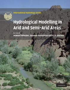 Hydrological Modelling in Arid and Semi-Arid Areas di Howard Wheater, Soroosh Sorooshian, K. D. Sharma edito da Cambridge University Press