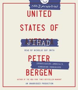 United States of Jihad: Investigating America's Homegrown Terrorists di Peter Bergen edito da Random House Audio Publishing Group