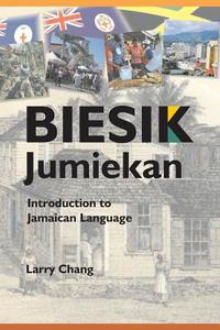 Biesik Jumiekan: Introduction to Jamaican Language di Larry Chang edito da Chuu Wod