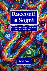 Racconti Di Sogni di Luigi Duca Artek edito da Independently Published