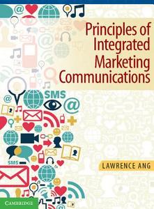 Principles of Integrated Marketing Communications di Lawrence Ang edito da Cambridge University Press