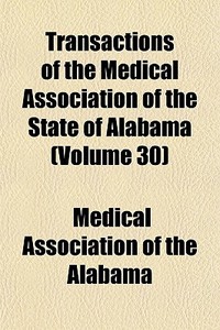Transactions Of The Medical Association di Alabama Medical Association edito da General Books