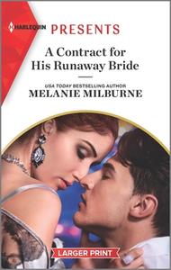 A Contract for His Runaway Bride: An Uplifting International Romance di Melanie Milburne edito da HARLEQUIN SALES CORP