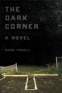 The Dark Corner di Mark Powell edito da UNIV OF TENNESSEE PR