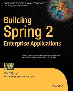 Building Spring 2 Enterprise Applications di Seth Ladd, Bram Smeets edito da Apress