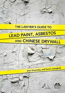 Lawyer's Guide to Lead Paint, Asbestos and Chinese Drywall di Alan Kaminsky edito da TradeSelect