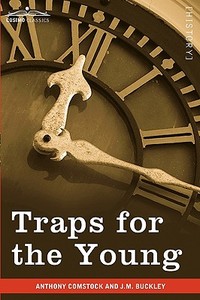 Traps for the Young di Anthony Comstock, J. M. Buckley edito da Cosimo Classics