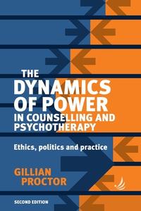 The Dynamics Of Power In Counselling And Psychotherapy di Gillian Proctor edito da Pccs Books