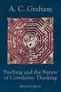 Yin-yang And The Nature Of Correlative Thinking di Angus Charles Graham edito da Quirin Press