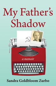 My Father's Shadow di Sandra Goldbloom Zurbo edito da Monash University Publishing