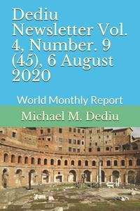 Dediu Newsletter Vol. 4, Number. 9 (45), 6 August 2020: World Monthly Report di Michael M. Dediu edito da LIGHTNING SOURCE INC