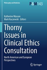 Thorny Issues in Clinical Ethics Consultation edito da Springer International Publishing