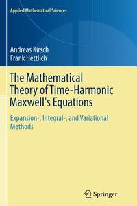 The Mathematical Theory of Time-Harmonic Maxwell's Equations di Frank Hettlich, Andreas Kirsch edito da Springer International Publishing