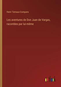 Les aventures de Don Juan de Vargas, racontées par lui-même di Henri Ternaux-Compans edito da Outlook Verlag