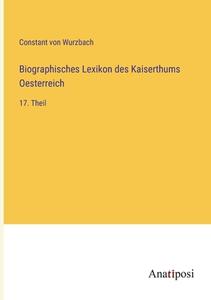 Biographisches Lexikon des Kaiserthums Oesterreich di Constant Von Wurzbach edito da Anatiposi Verlag