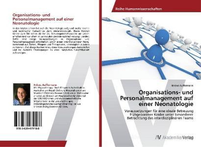 Organisations- und Personalmanagement auf einer Neonatologie di Helene Auffermann edito da AV Akademikerverlag