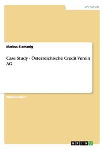 Case Study - Österreichische Credit Verein AG di Markus Slamanig edito da GRIN Publishing
