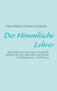 Der Himmlische Lehrer di Irena Wolf, Alex Schenke edito da Books On Demand