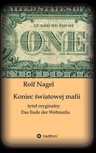Koniec swiatowej mafii di Rolf Nagel edito da tredition