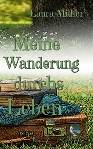 Meine Wanderung durchs Leben di Laura Müller edito da Books on Demand