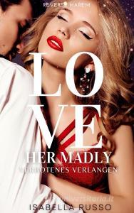 Love Her Madly di Isabella Russo edito da Books on Demand