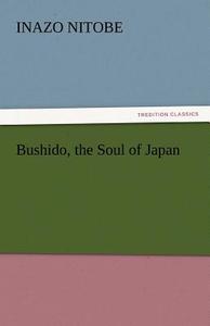 Bushido, the Soul of Japan di Inazo Nitobe edito da tredition GmbH