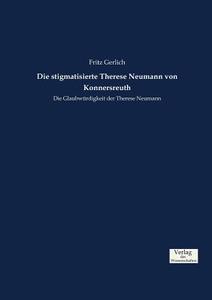 Die stigmatisierte Therese Neumann von Konnersreuth di Fritz Gerlich edito da Verlag der Wissenschaften