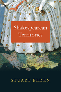 Shakespearean Territories di Stuart Elden edito da The University of Chicago Press