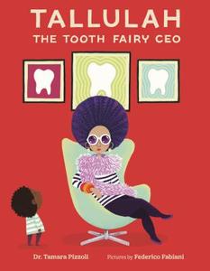 Tallulah the Tooth Fairy CEO di Tamara Pizzoli edito da Farrar, Straus & Giroux Inc
