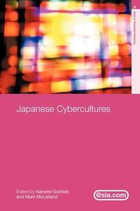 Japanese Cybercultures di Nanette Gottlieb edito da Routledge