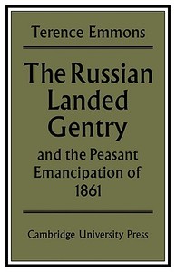 The Russian Landed Gentry and the Peasant Emancipation of 1861 di Terence Emmons edito da Cambridge University Press