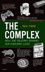 The Complex: How the Military Invades Our Everyday Lives di Nick Turse edito da ST MARTINS PR 3PL