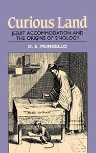 Curious Land: Jesuit Accommodation and the Origins of Sinology di D. E. Mungello edito da UNIV OF HAWAII PR