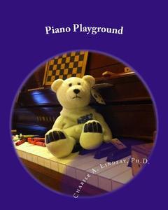 Piano Playground: Games, Movement, and Group Activities for Piano Instruction di Charise a. Lindsay edito da Say Press
