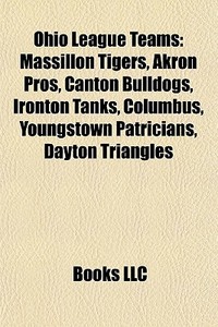 Ohio League Teams: Massillon Tigers, Akr di Books Llc edito da Books LLC, Wiki Series