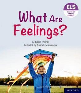 Essential Letters And Sounds: Essential Phonic Readers: Oxford Reading Level 5: What Are Feelings? di Isabel Thomas edito da Oxford University Press