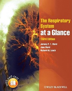 The Respiratory System At A Glance di Jeremy P. T. Ward, Jane Ward, Richard M. Leach, Charles M. Wiener edito da John Wiley And Sons Ltd