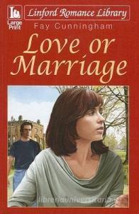 Love or Marriage di Fay Cunningham edito da LINFORD