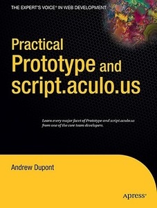 Practical Prototype and script.aculo.us di Andrew Dupont edito da Apress