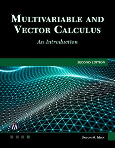 Multivariable and Vector Calculus: An Introduction di Sarhan M. Musa edito da MERCURY LEARNING & INFORMATION