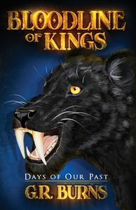 DAYS OF OUR PAST: BLOODLINE OF KINGS di G. R. BURNS edito da LIGHTNING SOURCE UK LTD