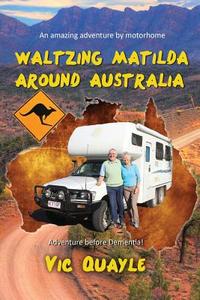 Waltzing Matilda Around Australia di Vic Quayle edito da Filament Publishing