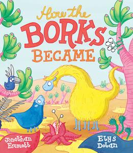 How the Borks Became di Jonathan Emmett edito da Otter-Barry Books Ltd