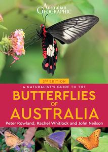 A Naturalist's Guide to the Butterflies of Australia (2nd) di Rachel Whitlock, John Nielsen, Peter Rowland edito da JOHN BEAUFOY