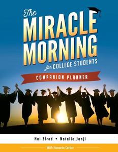 The Miracle Morning for College Students Companion Planner di Hal Elrod, Natalie Janji, Honoree Corder edito da HAL ELROD