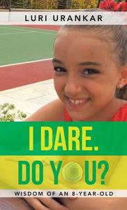 I Dare. Do You? di Luri Urankar edito da Balboa Press
