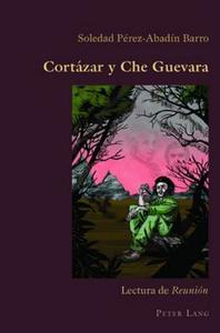 Cortázar y Che Guevara di Soledad Pérez-Abadín Barro edito da Lang, Peter